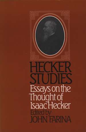 Hecker Studies: Essays on the Thought of Isaac Hecker de John Farina