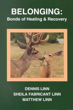 Belonging: Bonds of Healing and Recovery de Dennis Linn