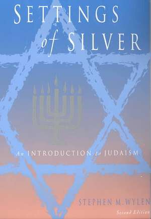 Settings of Silver: An Introduction to Judaism de Stephen M. Wylen