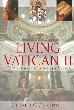 Living Vatican II: The 21st Council for the 21st Century de Gerald O'Collins