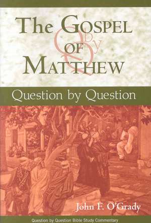 The Gospel of Matthew: Question by Question de John F. O'Grady