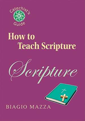 How to Teach Scripture de Biagio Mazza