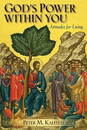 God's Power Within You: Attitudes for Living de Peter M. Kalellis