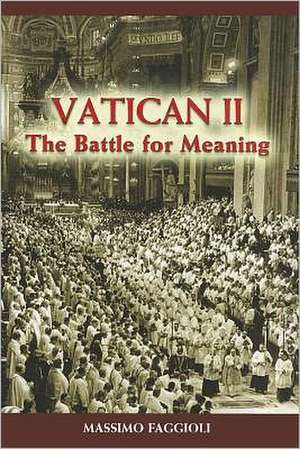 Vatican II: The Battle for Meaning de Massimo Faggioli