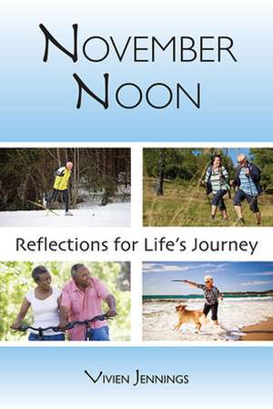 November Noon: Reflections for Life's Journey de Vivien Jennings