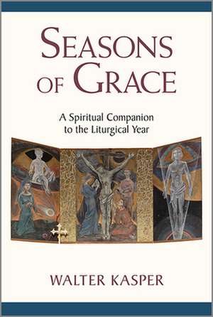 Seasons of Grace de Walter Kasper