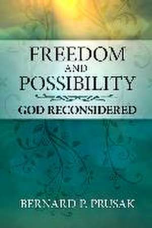 Freedom and Possibility de Bernard P Prusak