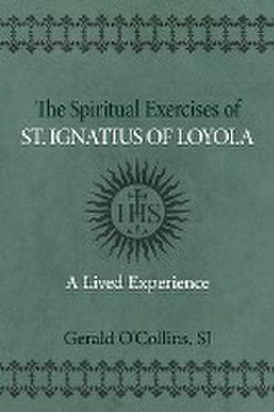 Spiritual Exercises of St. Ignatius of Loyola de Gerald O'Collins