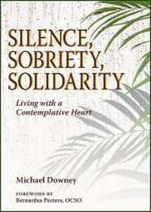 Silence, Sobriety, Solidarity de Michael Downey