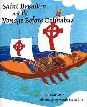 Saint Brendan and the Voyage Before Columbus de Michael McGrew