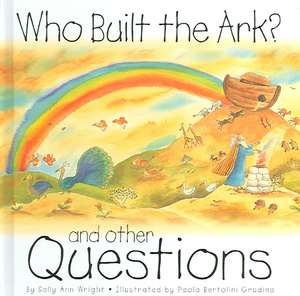 Who Built the Ark?: And Other Questions de Sally Ann Wright