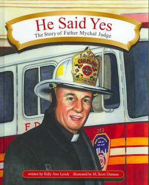 He Said Yes: The Story of Father Mychal Judge de Kelly Ann Lynch