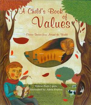 A Child's Book of Values: Classic Stories from Around the World de Esteve Pujol I. Pons