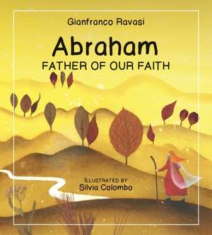 Abraham: Father of Our Faith de Gianfranco Ravasi