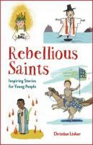 Rebellious Saints de Christian Linker