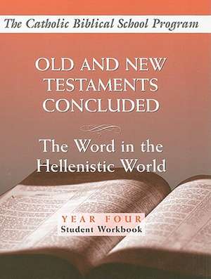 The Old and New Testaments Concluded Student Workbook: The Word in the Hellenistic World de A. Gene Giuliano