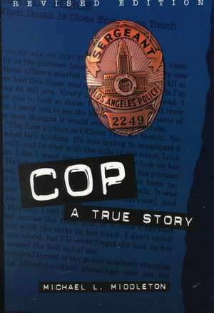 Cop Cop: A True Story a True Story de Michael L. Middleton