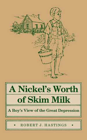 Nickel's Worth of Skim Milk: A Boy's View of the Great Depression de Mr. Robert J Hastings