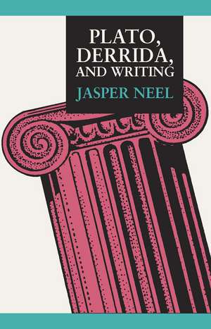 Plato, Derrida, and Writing de Jasper Neel