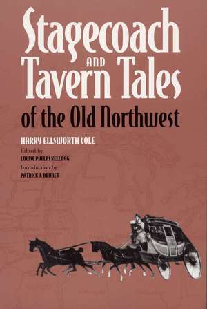 Stagecoach and Tavern Tales of the Old Northwest de Harry Ellsworth Cole