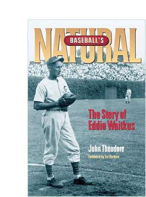 Baseball's Natural: The Story of Eddie Waitkus de John Theodore