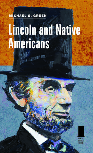 Lincoln and Native Americans de Michael S. Green