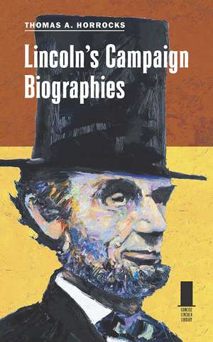 Lincoln's Campaign Biographies de Thomas A. Horrocks