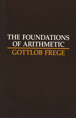 The Foundations of Arithmetic: A Logico-Mathematical Enquiry into the Concept of Number de Gottlob Frege