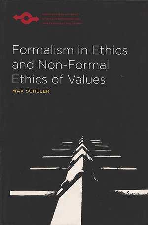 Formalism in Ethics and Non-Formal Ethics of Values: A New Attempt toward the Foundation of an Ethical Personalism de Max Scheler