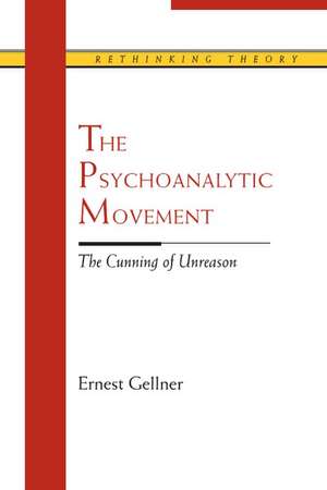 The Psychoanalytic Movement: The Cunning of Unreason de Ernest Gellner