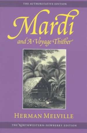 Mardi and a Voyage Thither: Volume Three de Herman Melville