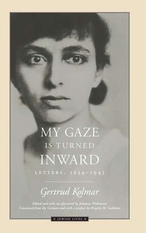 My Gaze Is Turned Inward: Letters 1938-1943 de Gertrud Kolmar