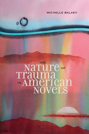 The Nature of Trauma in American Novels de Michelle Satterlee