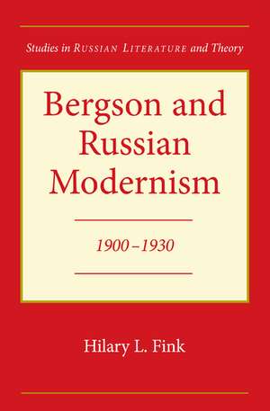 Bergson and Russian Modernism: 1900-1930 de Hilary L. Fink