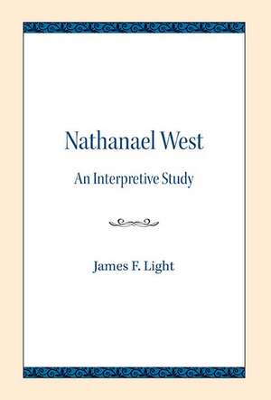 Nathanael West: An Interpretive Study de James F. Light