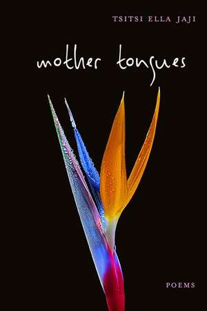 Mother Tongues: Poems de Tsitsi Ella Jaji