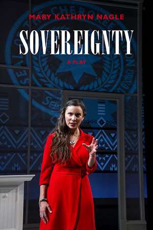 Sovereignty: A Play de Mary Kathryn Nagle