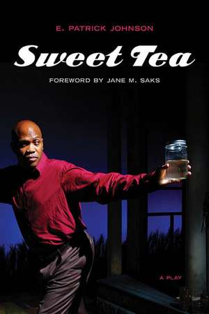 Sweet Tea: A Play de E. Patrick Johnson