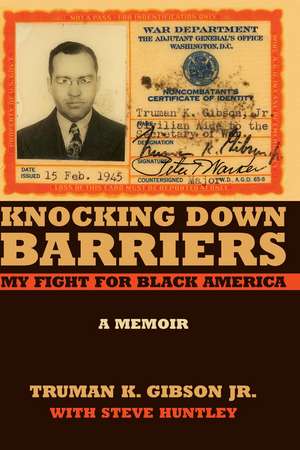 Knocking Down Barriers: My Fight for Black America de Truman K. Gibson, Jr.