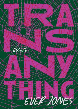 Transanything: Essays de Ever Jones