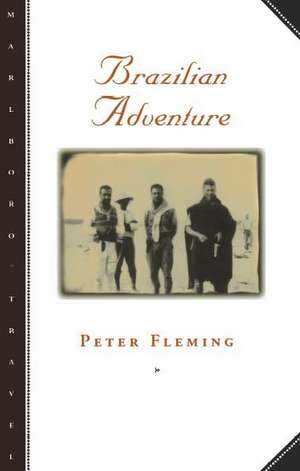 Brazilian Adventure de Peter Fleming