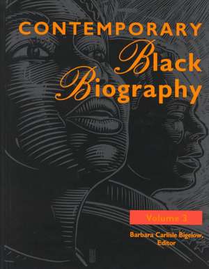 Contemporary Black Biography: Profiles from the International Black Community de La Blanc