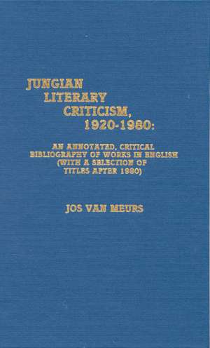 Jungian Literary Criticism, 1920-1980 de Jos van Meurs