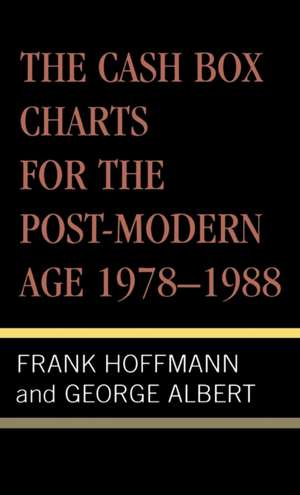 The Cash Box Charts for the Post-Modern Age, 1978-1988 de Frank Hoffmann