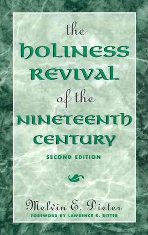 The Holiness Revival of the Nineteenth Century de Melvin Easterday Dieter