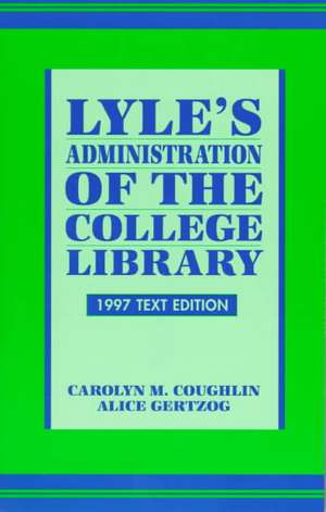 Lyle's Administration of the College Library de Caroline M. Coughlin