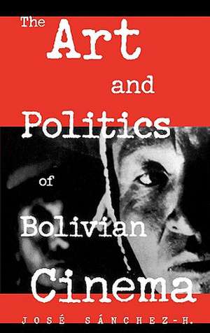 The Art and Politics of Bolivian Cinema de Jorge Ruiz