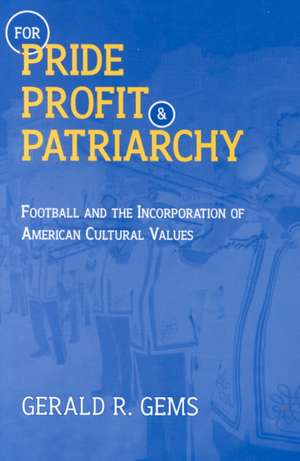 For Pride, Profit, and Patriarchy de Gerald R. Gems