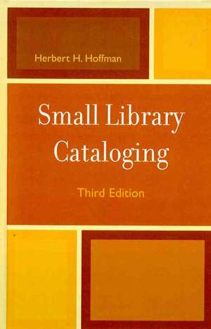 Small Library Cataloging de Herbert H. Hoffman