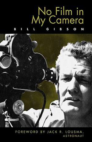 No Film in My Camera de Bill Gibson